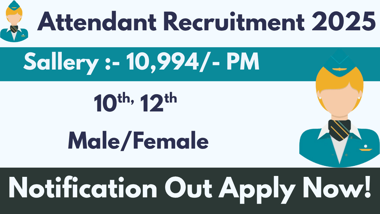 Attendant Recruitment 2025 | Vacancy Notification & Apply Online